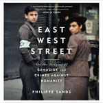 East West Street : Winner of the Baillie Gifford Prize - Philippe Sands