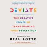 Deviate : The Science of Seeing Differently - Beau Lotto