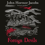 Foreign Devils - John Hornor Jacobs