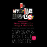 Stay Sexy and Don't Get Murdered : The Definitive How-To Guide From the My Favorite Murder Podcast - Georgia Hardstark