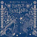 Fierce Fairytales :  & Other Stories to Stir Your Soul - Nikita Gill