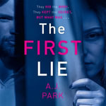 The First Lie : An addictive psychological thriller with a shocking twist - A. J. Park
