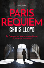 Paris Requiem : From the Winner of the HWA Gold Crown for Best Historical Fiction - Chris Lloyd
