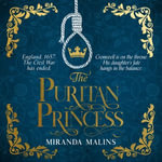 The Puritan Princess : The stunning and unforgettable historical novel of family, politics and the price of love in the Civil War - Karen Cass