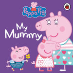 My Mummy : Peppa Pig Series - Ladybird