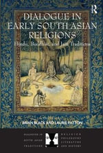 Dialogue in Early South Asian Religions : Hindu, Buddhist, and Jain Traditions - Brian Black