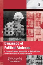 Dynamics of Political Violence : A Process-Oriented Perspective on Radicalization and the Escalation of Political Conflict - Chares Demetriou