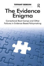 Solving Social Problems : Correctional Boot Camps and Other Failures in Evidence-Based Policymaking - Tiffany Bergin