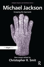 Michael Jackson : Grasping the Spectacle - ChristopherR. Smit
