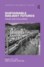 Sustainable Railway Futures : Issues and Challenges - Becky P.Y. Loo