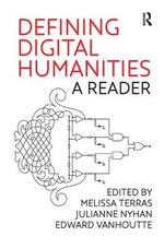 Defining Digital Humanities : A Reader - Melissa Terras