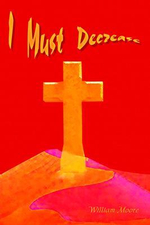 I Must Decrease - William Moore