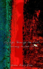 My Life Through the Fire! : Learning to Love Me - Alisha Neal-Miller