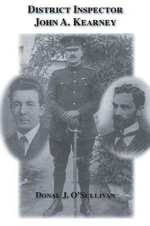 District Inspector John A. Kearney-The Ric Man Who Befriended Sir Roger Casement - DONAL J. O' SULLIVAN