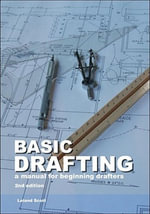 Basic Drafting : A Manual for Beginning Drafters - Leland Scott