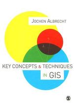 Key Concepts and Techniques in GIS : SAGE Key Concepts se - Jochen Albrecht