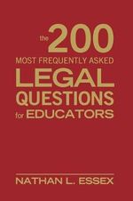 The 200 Most Frequently Asked Legal Questions for Educators - Nathan L. Essex