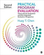 Practical Program Evaluation : Theory-Driven Evaluation and the Integrated Evaluation Perspective - Huey T. (Tsyh) Chen