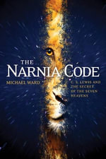 Narnia Code, The - Michael Ward