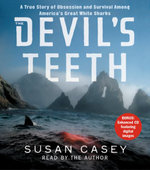 The Devil's Teeth : A True Story of Survival and Obsession Among America's Great White Sharks - Susan Casey