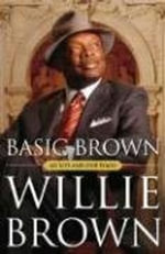 Basic Brown : My Life and Our Times - Willie L. Brown Jr.