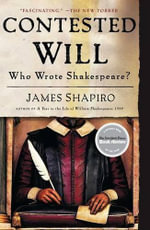 Contested Will : Who Wrote Shakespeare? - James Shapiro