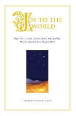 Joy to the World : Inspirational Christmas Messages from America's Preachers - Olivia Cloud