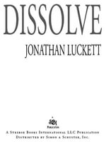 Dissolve : A Novel - Jonathan Luckett