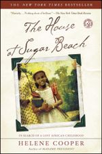 The House at Sugar Beach : In Search of a Lost African Childhood - Helene Cooper