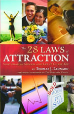 The 28 Laws of Attraction : Stop Chasing Success and Let It Chase You - Thomas J. Leonard