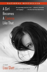 A Girl Becomes a Comma Like That : A Novel - Lisa Glatt