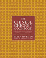 The Chinese Chicken Cookbook : 100 Easy-to-Prepare, Authentic Recipes for the American Table - Eileen Yin-Fei Lo