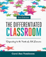 The Differentiated Classroom : Responding to the Needs of All Learners - Carol Ann Tomlinson