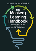 The Mastery Learning Handbook : A Competency-Based Approach to Student Achievement - Jonathan Bergmann