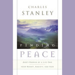 Finding Peace : God's Promise of a Life Free from Regret, Anxiety, and Fear - Charles F. Stanley