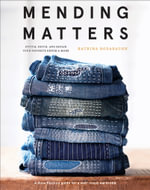 Mending Matters : Stitch, Patch, and Repair Your Favorite Denim and More - Katrina Rodabaugh