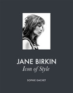 Jane Birkin : Icon of Style - Sophie Gachet