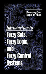 Introduction to Fuzzy Sets, Fuzzy Logic, and Fuzzy Control Systems - Guanrong Chen