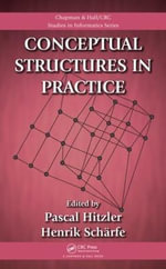 Conceptual Structures in Practice : Chapman & Hall/CRC Studies in Informatics Series - Pascal Hitzler