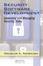 Security Software Development : Assessing and Managing Security Risks - CISSP, Douglas A. Ashbaugh