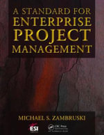 A Standard for Enterprise Project Management : ESI International Project Management Series - Michael S. Zambruski