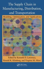 The Supply Chain in Manufacturing, Distribution, and Transportation : Modeling, Optimization, and Applications - Kenneth D. Lawrence