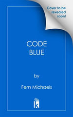 Code Blue : Sisterhood : Book 37 - Fern Michaels