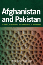 Afghanistan and Pakistan : Conflict, Extremism, and Resistance to Modernity - Riaz Mohammad Khan