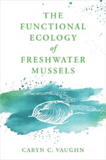 The Functional Ecology of Freshwater Mussels - Caryn C.  Vaughn