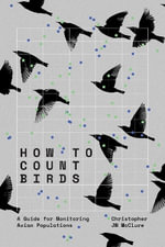How to Count Birds : A Guide for Monitoring Avian Populations - Christopher JW  McClure