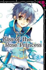 Kiss of the Rose Princess, Vol. 8 : Kiss of the Rose Princess - Aya Shouoto