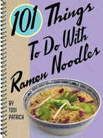101 Things to Do with Ramen Noodles : 101 Things to do With - Toni Patrick
