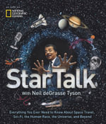 StarTalk : Everything You Ever Need to Know About Space Travel, Sci-Fi, the Human Race, theUniverse, and Beyond - NEIL DEGRASSE TYSON