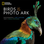 Birds of the Photo Ark : The Extraordinary Lives of Birds - Noah Strycker